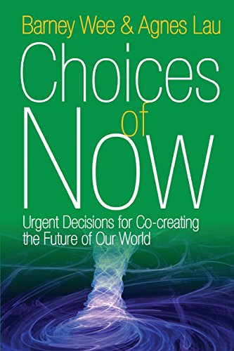 choices of now urgent decisions for co creating the future of our world