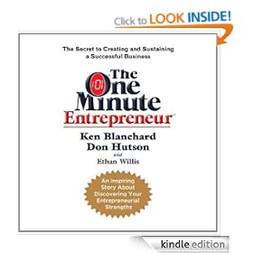 The One Minute Entrepreneur: The Secret to Creating and Sustaining a Successful Business (One Minute Manager)