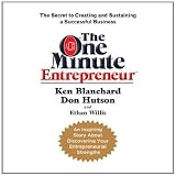 The one minute entrepreneur : the secret to creating and sustaining a successful business