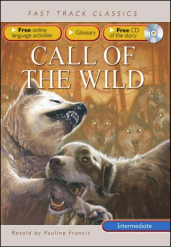 Call of the Wild: Intermediate CEF B1 ALTE Level 2 (Fast Track Classics ELT)