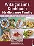 Witzigmanns Kochbuch f�r die ganze Familie: Die besten Rezepte f�r jede Jahreszeit