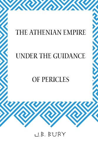 The Athenian Empire under the Guidance of Pericles
