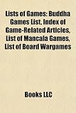 Lists of Games: Buddha Games List, Index of Game-Related Articles, List of Mancala Games, List of Board Wargames