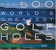 The 500 World's Greatest Golf Holes