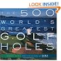 The 500 World's Greatest Golf Holes
