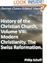 Modern Christianity. The Swiss Reformation. - Enhanced Version (History of the Christian Church)