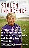 Stolen Innocence: My Story of Growing Up in a Polygamous Sect, Becoming a Teenage Bride, and Breaking Free of Warren Jeffs