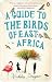 A Guide to the Birds of East Africa