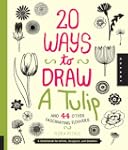 20 Ways to Draw a Tulip and 44 Other...