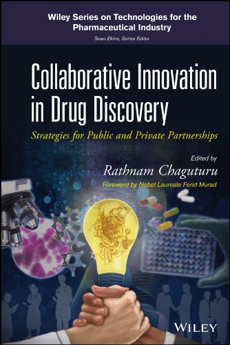 Collaborative Innovation in Drug Discovery: Strategies for Public and Private Partnerships (Wiley Series on Technologies for the Pharmaceutical Industry)