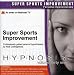 Sound Improvement-Hypnosis: Super Sports Improvement