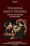 Thinking about reasons : themes from the philosophy of Jonathan Dancy