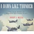 A Dawn Like Thunder: The True Story of Torpedo Squadron Eight by Robert J. Mrazek and Dick Hill
