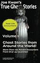 Joe Kwon's True Ghost Stories Volume 1: True Ghost Stories from Around the World