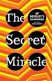 The Secret Miracle: The Novelist’s Handbook