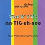 Say iT! an-TIG-uh-nee: Live From New York City