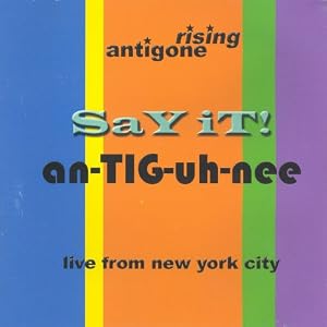 Antigone Rising - SaY IT! An-TIG-uh-nee