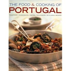 The Food and Cooking of Portugal: Classic Traditions, Fresh Ingredients and Authentic Tastes in 60 Aromatic Recipes (The Food & Cooking of)