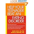 Help Your Teenager Beat an Eating Disorder by James Lock MD PhD and Daniel le Grange PhD