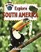  : Explore South America (Explore the Continents)