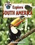 Explore South America (Explore the Continents)