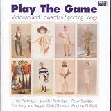  - Play the Game -- Victorian and Edwardian Sporting Songs
