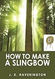How to make a Slingbow