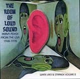 The Room of Loud Sound: Heavy Psych from the USA 1968-1972 (White Lace & Strange Vol. 2)
