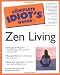 The Complete Idiot's Guide to Zen Living