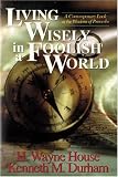Living Wisely in a Foolish World: A Contemporary Look at the Wisdom of Proverbs