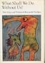 What Shall We Do Without Us?: The Voice and Vision of Kenneth Patchen