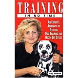 Training In No Time: An Expert's Approach To Effective Dog Training For Hectic Life Styles
