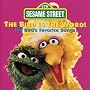 Bird Is The Word!: Big Bird's Favorite Songs