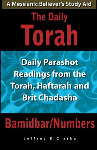 The Daily Torah - Bamidbar/Numbers: Daily Parashot Readings from the Torah, Haftarah and Brit Chadasha