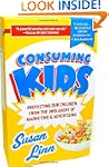 Consuming Kids: Protecting Our Childr...