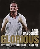 Glorious : my world, football and me
