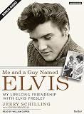 Me and a Guy Named Elvis: My Lifelong Friendship with Elvis Presley Jerry Schilling, Chuck Crisafulli