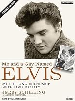 Me and a Guy Named Elvis: My Lifelong Friendship with Elvis Presley