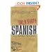 Talk Dirty Spanish: Beyond Mierda:  The curses, slang, and street lingo you need to Know when you speak espanol