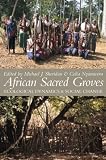 African Sacred Groves: Ecological Dynamics and Social Change