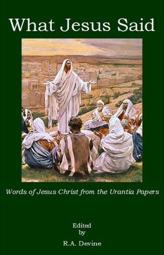 What Jesus Said: Words of Jesus Christ from the Urantia Papers