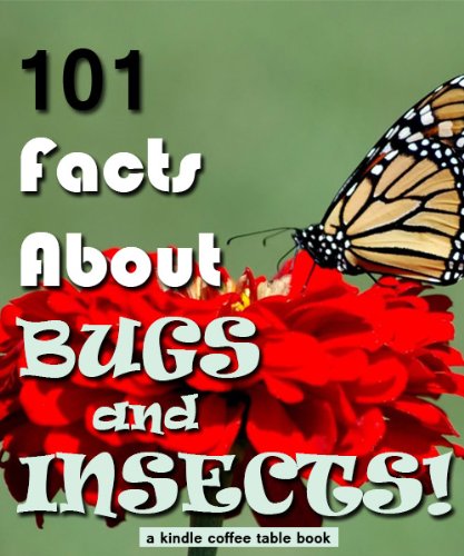 101 Facts About Bugs and Insects (Kindle Coffee Table Books)