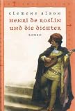 Die Tempelritter. Henri de Roslin und die Dichter - Clemens Albon