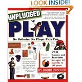 Unplugged Play: No Batteries. No Plugs. Pure Fun. by Bobbi Conner
