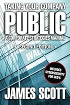 Taking Your Company Public, A Corporate Strategies Manual