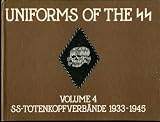 Uniforms of the S.S. Vol.4, S.S.-Totenkopfverbände, 1933-1945