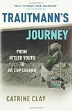 Trautmanns Journey: From Hitler Youth to FA Cup Legend