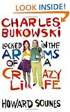 Charles Bukowski: Locked in the Arms of a Crazy Life
