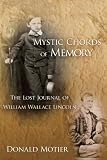 Mystic Chords Of Memory: The Lost Journal Of William Wallace Lincoln