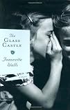 By Jeannette Walls: The Glass Castle: A Memoir (Alex Awards (Awards))